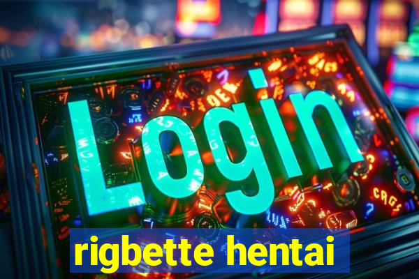 rigbette hentai